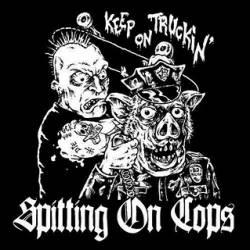 Spitting On Cops : Keep on Truckin'